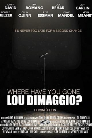 Where Have You Gone, Lou DiMaggio? poster