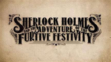 Sherlock Holmes and the Adventures of the Furtive Festivity poster