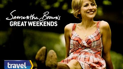Samantha Brown's Great Weekends poster
