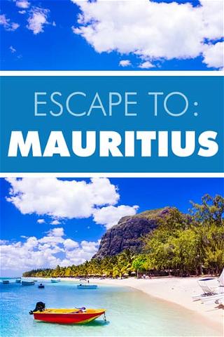 Escape to: Mauritius poster