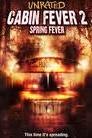 Cabin Fever 2: Spring Fever (Unrated) poster