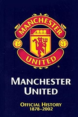 Manchester United: The Official History 1878-2002 poster