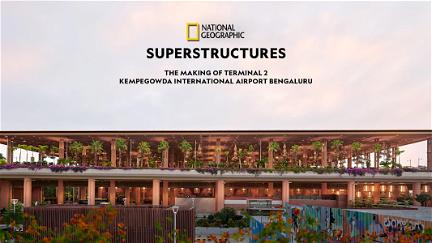 Superstructures: The Making of Terminal 2 Kempegowda International Airport Bengaluru poster