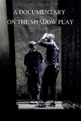 Behind the Dream: A Documentary on The Shadow Play poster