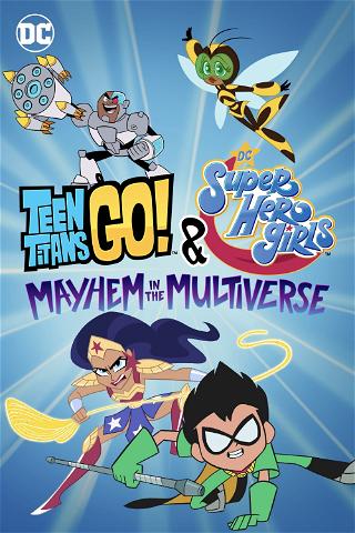 Teen Titans Go! & DC Super Hero Girls: Mayhem in the Multiverse poster