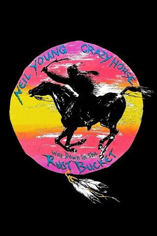 Neil Young & Crazy Horse: Way Down in the Rust Bucket poster