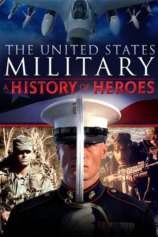 The United States Military - A History of Heroes poster