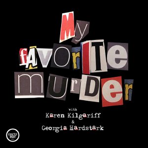 My Favorite Murder with Karen Kilgariff and Georgia Hardstark poster