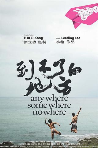 Anywhere Somewhere Nowhere poster