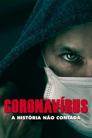 Coronavírus: A História Não Contada poster
