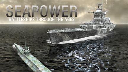 Seapower - Battleships Through The Ages poster