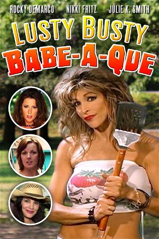 The Lusty Busty Babe-A-Que poster