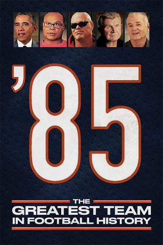 '85: The Greatest Team in Pro Football History poster