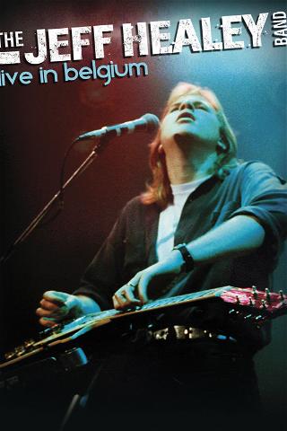 The Jeff Healey Band - Live In Belgium poster