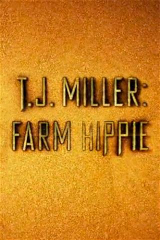 T.J. Miller: Farm Hippie poster
