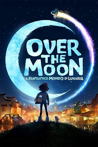 Over the Moon - Il fantastico mondo di Lunaria poster