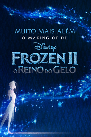 Muito Mais Além: O Making of de Frozen 2 - O Reino do Gelo poster