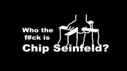 Who the F#ck Is Chip Seinfeld? poster