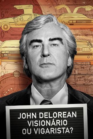 John DeLorean: Visionário ou Vigarista? poster