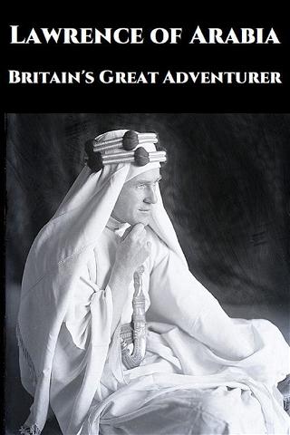 Lawrence of Arabia: Britain's Great Adventurer poster