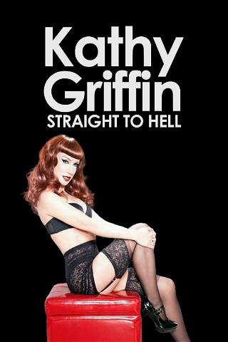 Kathy Griffin: Straight to Hell poster