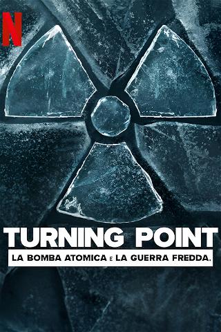 Turning Point: la bomba atomica e la guerra fredda poster