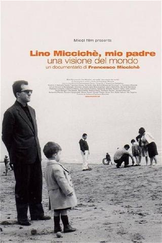 Lino Miccichè, mio padre - Una visione del mondo poster