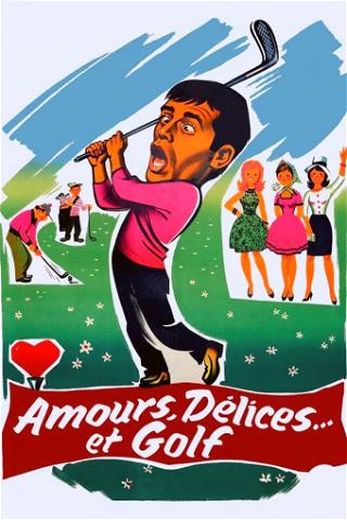 Amour, Délices et Golf poster