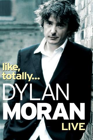 Dylan Moran: Like, Totally... poster