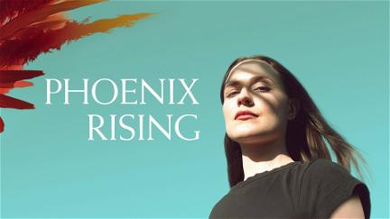 Phoenix Rising: Renascendo das Cinzas poster