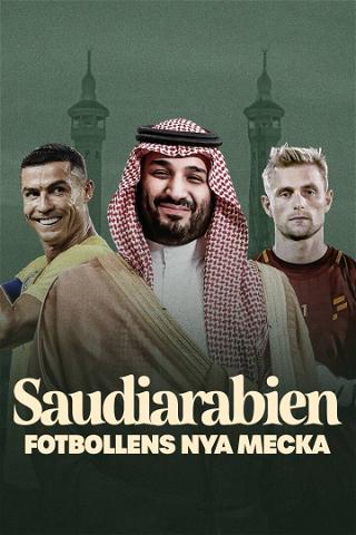 Saudiarabien – Fotbollens nya Mecka poster