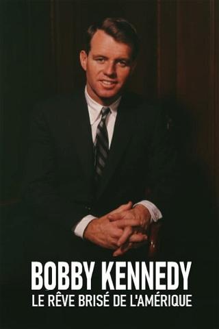 Bobby Kennedy, le rêve brisé de l'Amérique poster