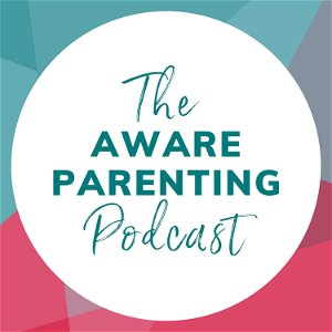 The Aware Parenting Podcast poster