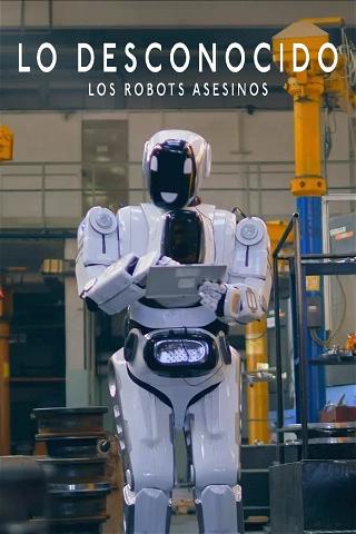 Lo Desconocido: Los Robots Asesinos poster