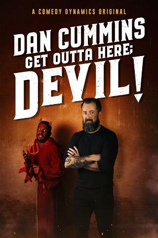 Dan Cummins: Get Outta Here, Devil! poster