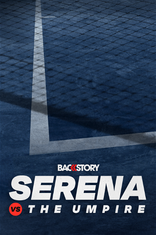 Backstory: Serena vs. The Umpire poster