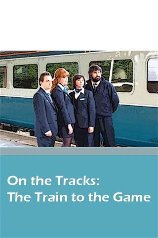 On the Tracks: The Train to the Game poster