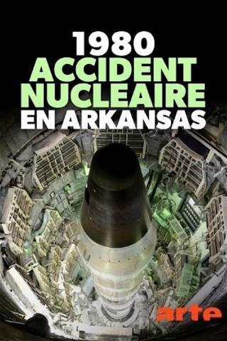 1980, accident nucléaire en Arkansas poster