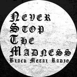 Never Stop The Madness - Black Metal Radio poster