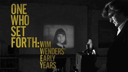 One Who Set Forth: Wim Wenders' Early Years poster