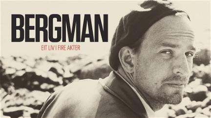 Bergman - Ett liv i fyra akter poster