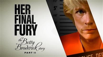 Her Final Fury: Betty Broderick, the Last Chapter poster