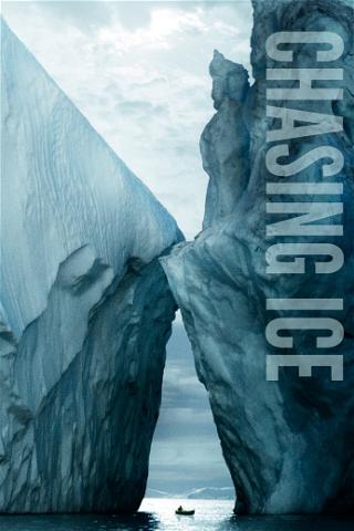 Chasing ice - Climat en péril : la preuve par l'image poster