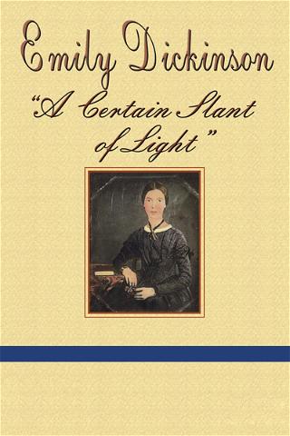 Emily Dickinson: A Certain Slant of Light poster