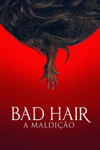Bad Hair: A Maldição poster