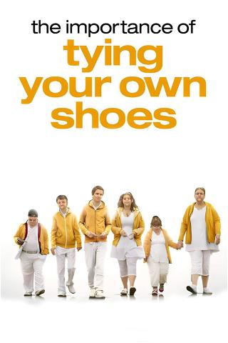 The Importance of Tying Your Own Shoes poster