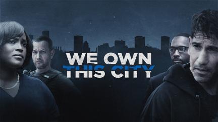 We Own This City - Potere e Corruzione poster