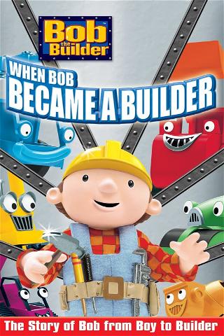 Bob the Builder: When Bob Became a Builder poster