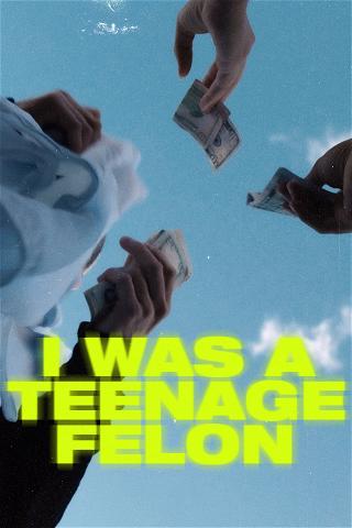 I Was a Teenage Felon poster