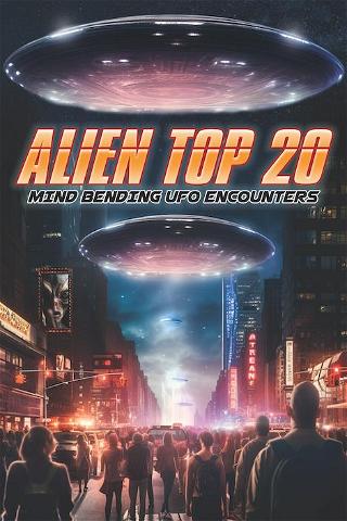 Alien Top 20: Mind Bending UFO Encounters poster